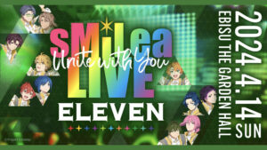 sMiLea LIVE -Unite with You- ELEVEN　VJ制作 - SHOWMOV inc.