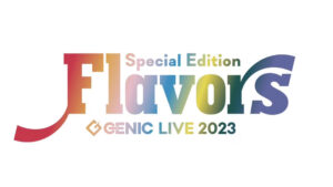 GENIC LIVE 2023 -Flavors- Special Edition　VJ制作 - SHOWMOV inc.